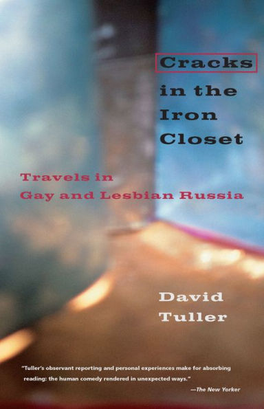 Cracks in the Iron Closet: Travels in Gay and Lesbian Russia / Edition 2