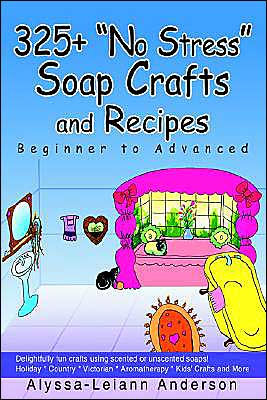 325+ No Stress Soap Crafts and Recipes: Beginner to Advanced