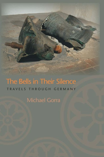 The Bells in Their Silence: Travels through Germany