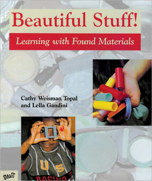 Beautiful Stuff!: Learning with Found Materials / Edition 1