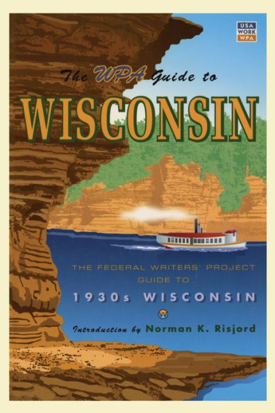 The WPA Guide to Wisconsin: The Federal Writers' Project Guide to 1930s Wisconsin