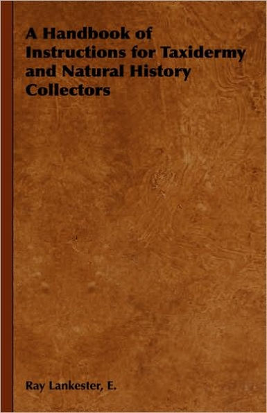 A Handbook of Instructions for Taxidermy and Natural History Collectors