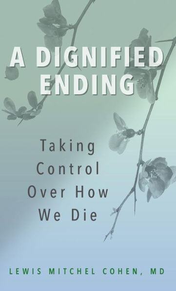 A Dignified Ending: Taking Control Over How We Die