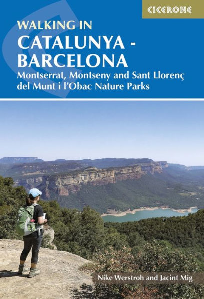 Walking in Catalunya - Barcelona: Montserrat, Montseny and Sant Llorenï¿½ del Munt i l'Obac Nature Parks