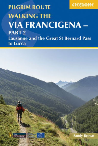 Walking the Via Francigena Pilgrim Route - Part 2: Lausanne and the Great St Bernard Pass to Lucca