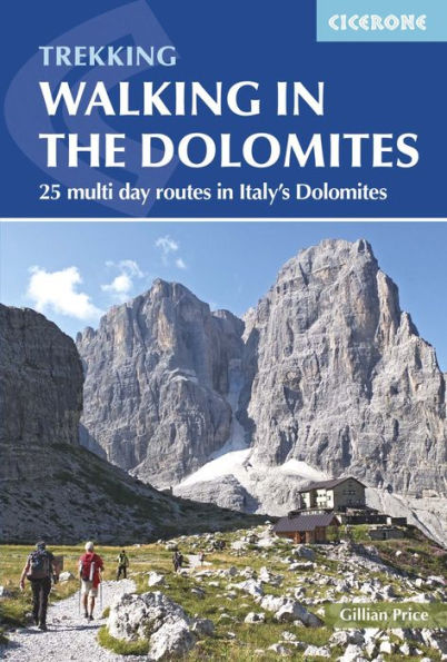 Walking in the Dolomites: 25 Multi-day Routes in Italy's Dolomites